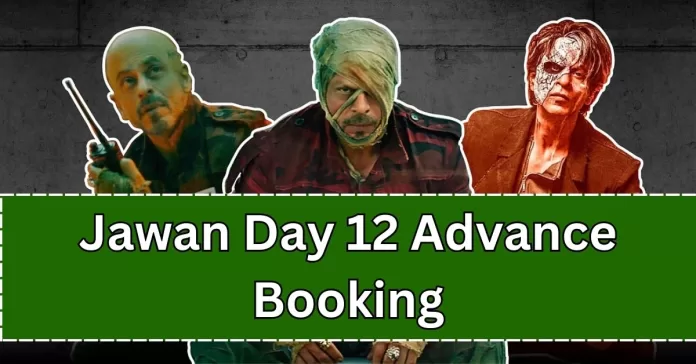 Jawan Day 12 Advance Booking Sacnilk Collection Worldwide Today, Jawan (Hindi) (2D) 12 Day Advance Booking Reports (Main Regions)