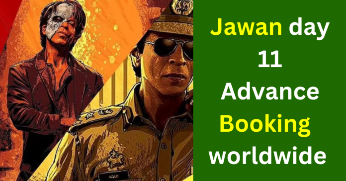 jawan day 11 advance booking sacnilk worldwide Today, box office collection जवान बॉक्स ऑफिस पर अच्छा प्रदर्शन कर रही है. इस फिल्म की.......